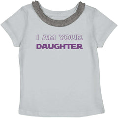 I Am Your Daughter Toddler Ruffled Trim T-Shirt-Direct To Garment Print-Brisco Baby