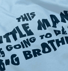 Little Man Going To Be Big Brother Infant Toddler T Shirt-Direct To Garment Print-Brisco Baby