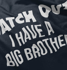 Watch Out I Have A Big Brother Infant Toddler T Shirt-Direct To Garment Print-Brisco Baby