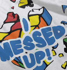 I Messed Up Infant Toddler T Shirt-Direct To Garment Print-Brisco Baby