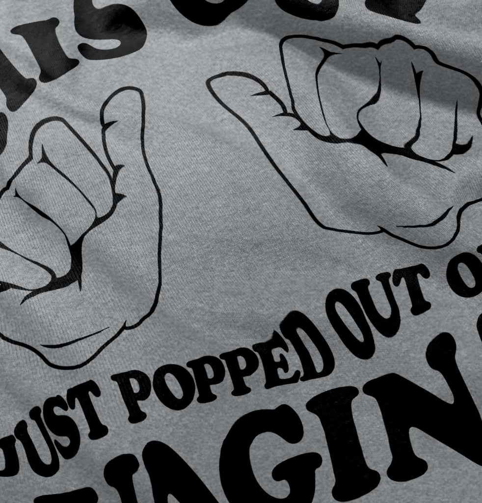 Popped Out of Vagina Infant Toddler T Shirt-Direct To Garment Print-Brisco Baby