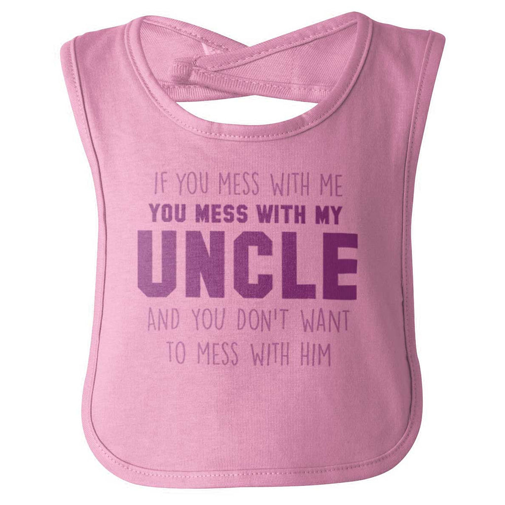 Mess With My Uncle Infant Baby Bib-Direct To Garment Print-Brisco Baby