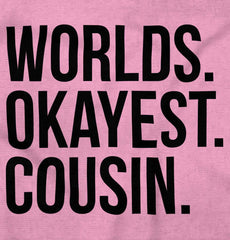 Worlds Okayest Cousin Infant Toddler T Shirt-Direct To Garment Print-Brisco Baby