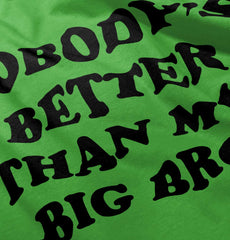 Nobody's Better Than My Big Bro Infant Toddler T Shirt-Direct To Garment Print-Brisco Baby