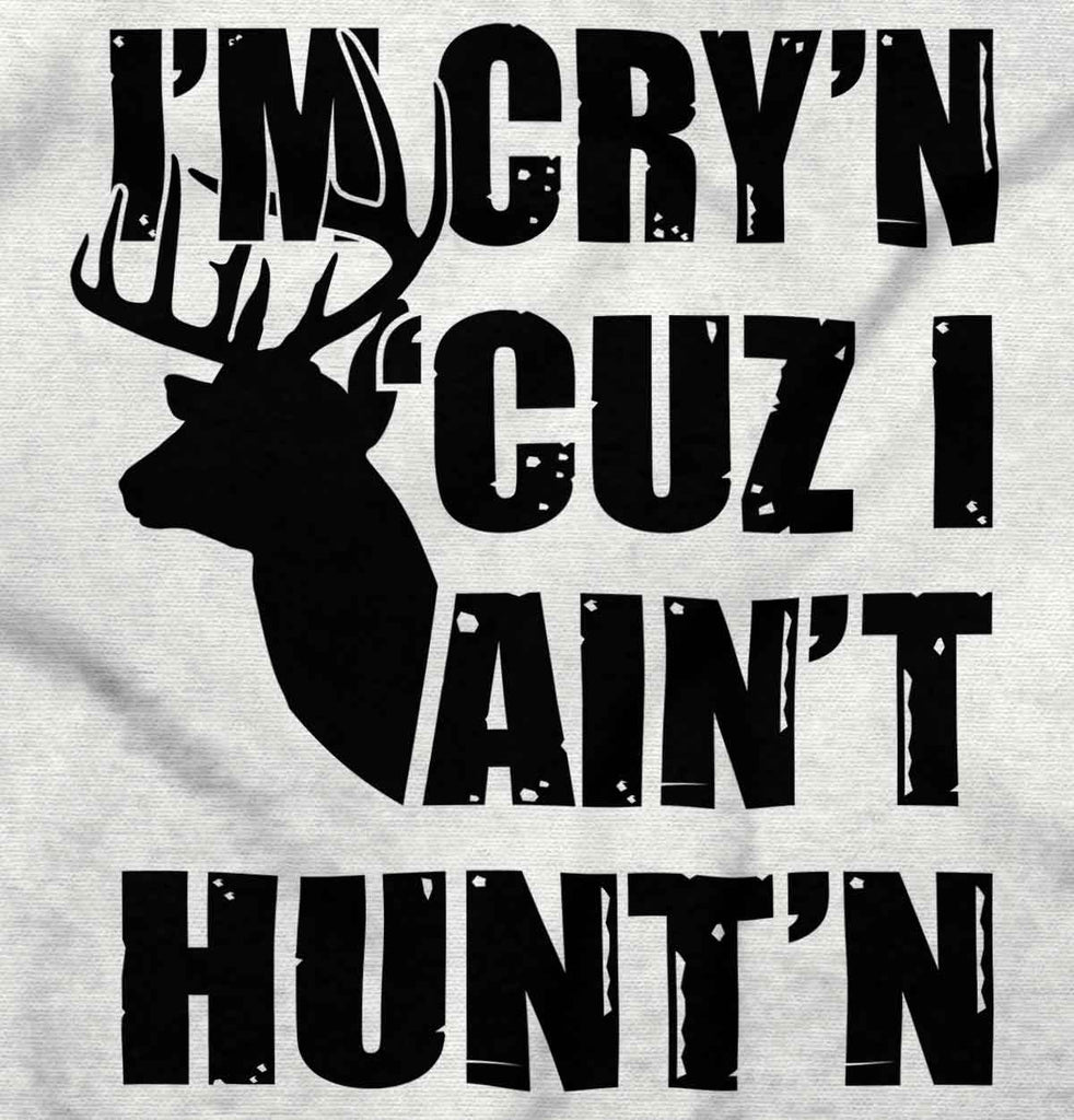 Cryin Cuz I Aint Huntin Romper Bodysuit-Direct To Garment Print-Brisco Baby