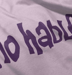 No Hablo Infant Toddler T Shirt-Direct To Garment Print-Brisco Baby