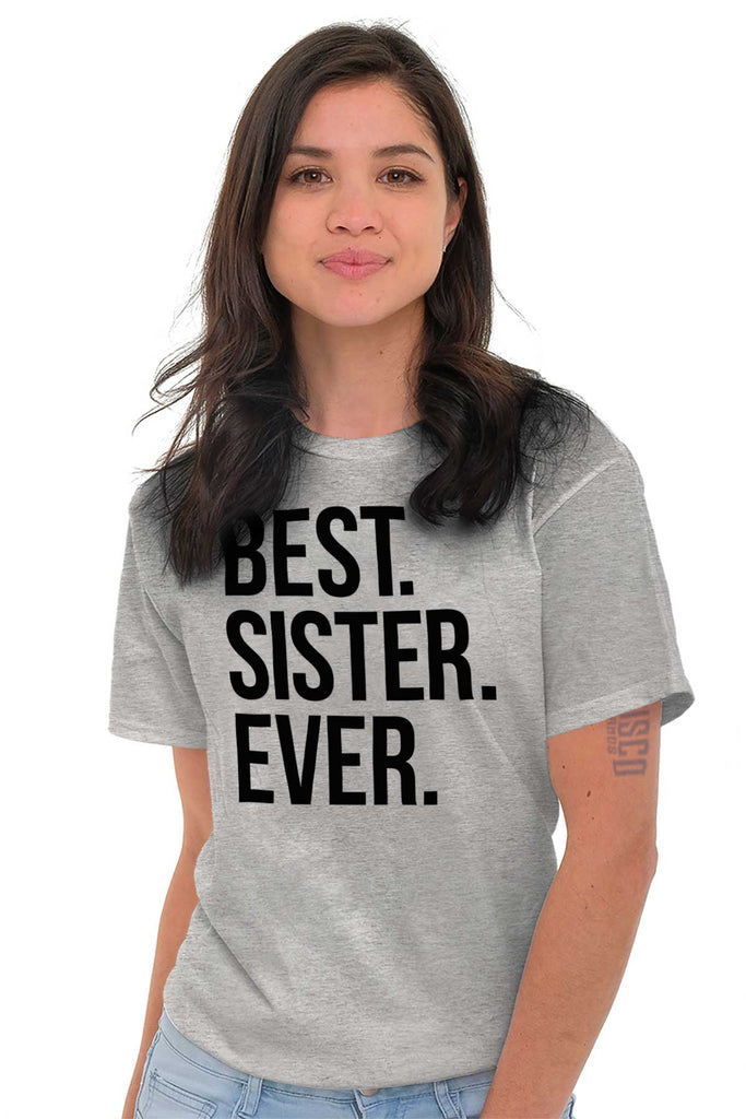 Best Sister Ever T Shirt-Direct To Garment Print-Brisco Baby