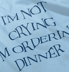 I'm Not Crying Infant Toddler T Shirt-Direct To Garment Print-Brisco Baby