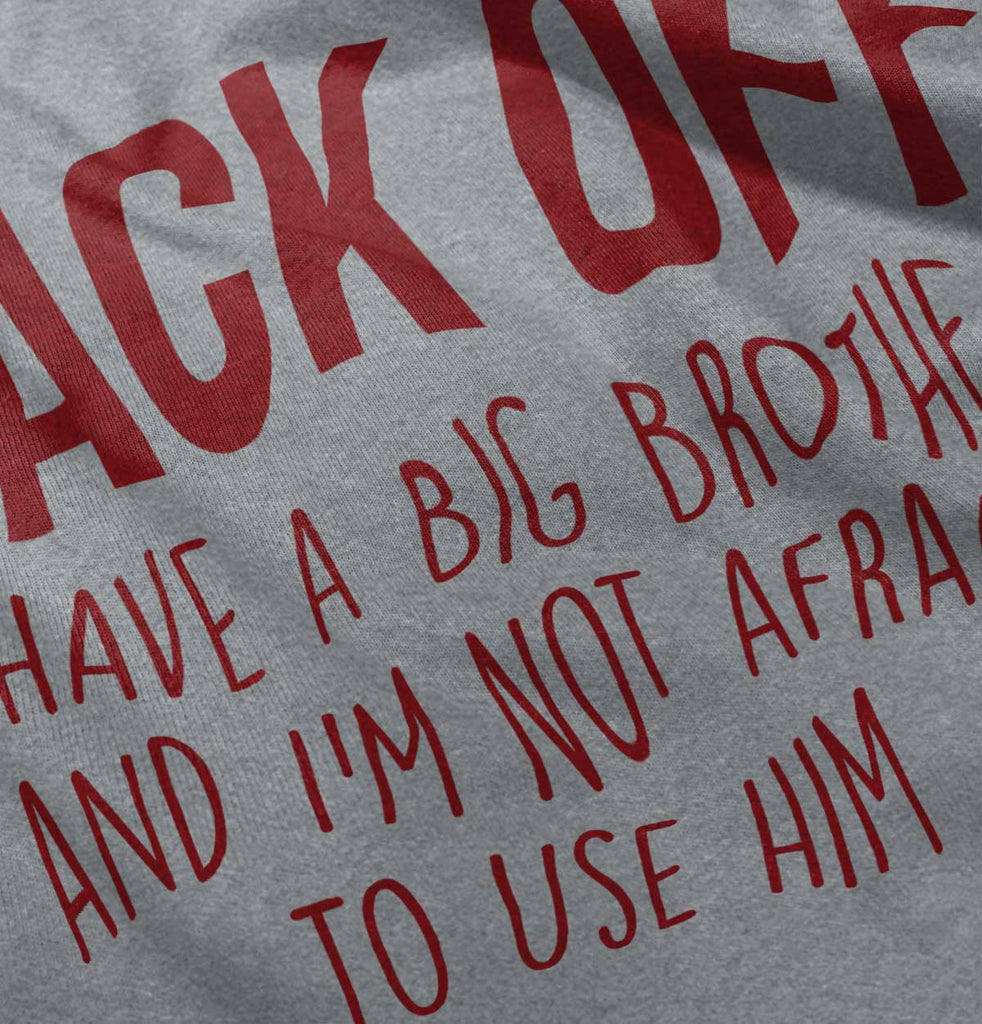 Back Off Have Big Brother Infant Toddler T Shirt-Direct To Garment Print-Brisco Baby