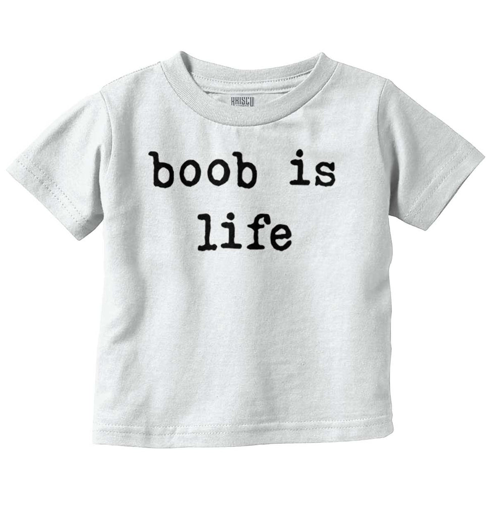 Boob Is Life Infant Toddler T Shirt-Direct To Garment Print-Brisco Baby