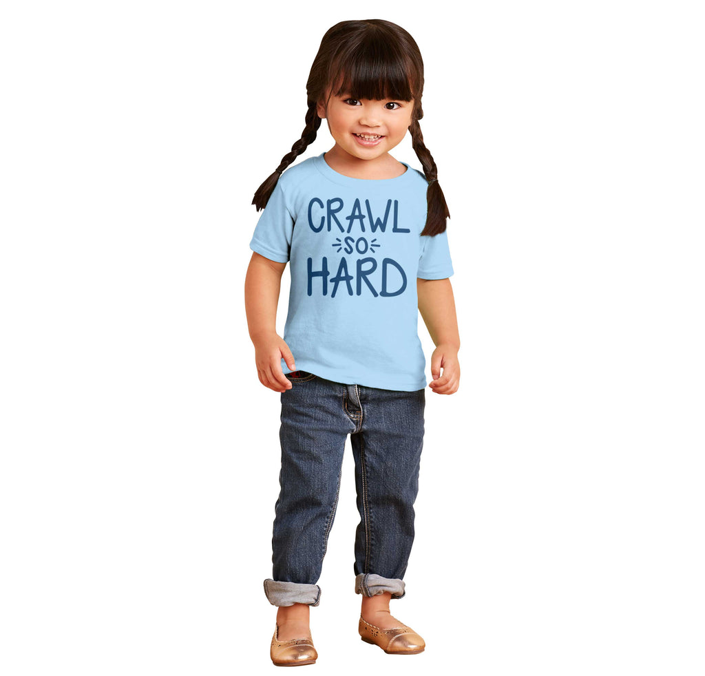 Crawl So Hard Infant Toddler T Shirt-Direct To Garment Print-Brisco Baby