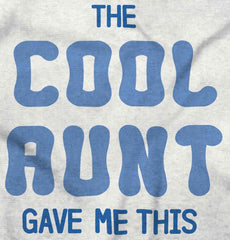 Cool Aunt Gave Me This Infant Toddler T Shirt-Direct To Garment Print-Brisco Baby