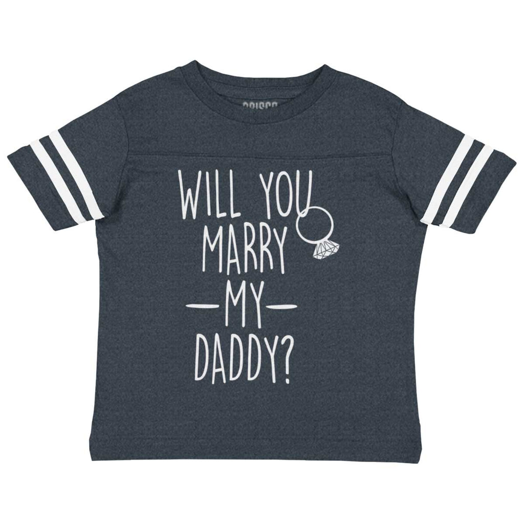 Marry My Daddy Toddler Football Jersey Tee-Direct To Garment Print-Brisco Baby