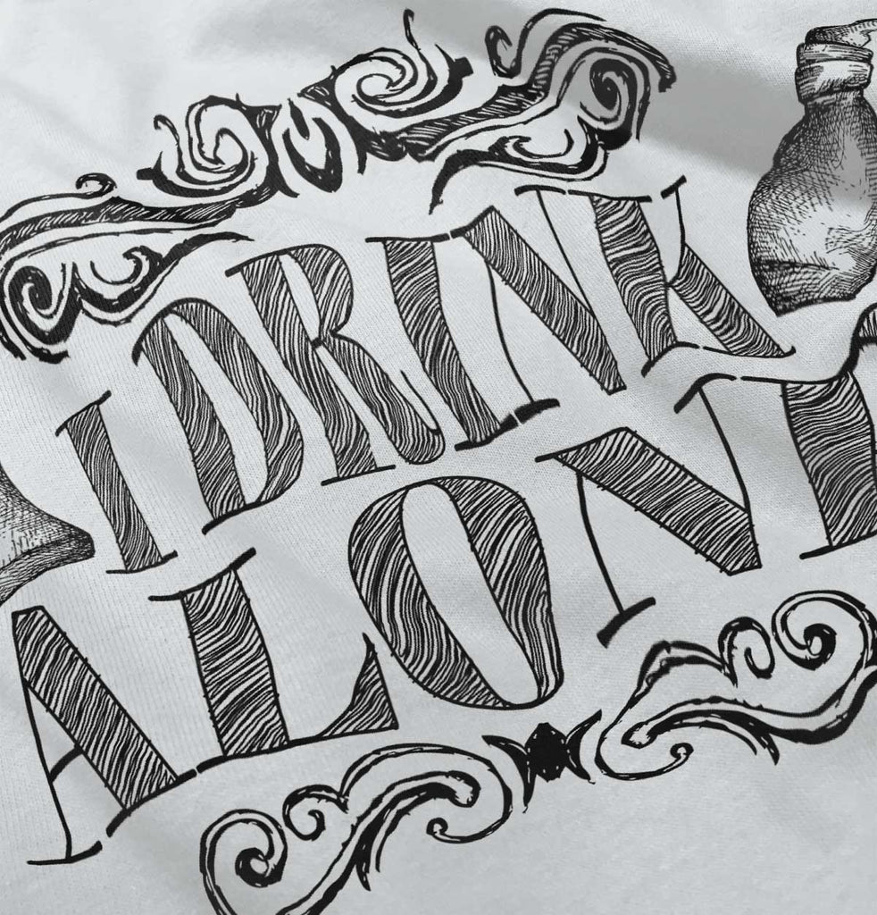 I Drink Alone Infant Toddler T Shirt-Direct To Garment Print-Brisco Baby