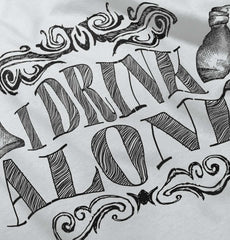 I Drink Alone Infant Toddler T Shirt-Direct To Garment Print-Brisco Baby