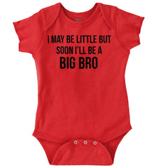 I May Be Little But Soon I'll Be A Big Bro Romper Bodysuit-Direct To Garment Print-Brisco Baby