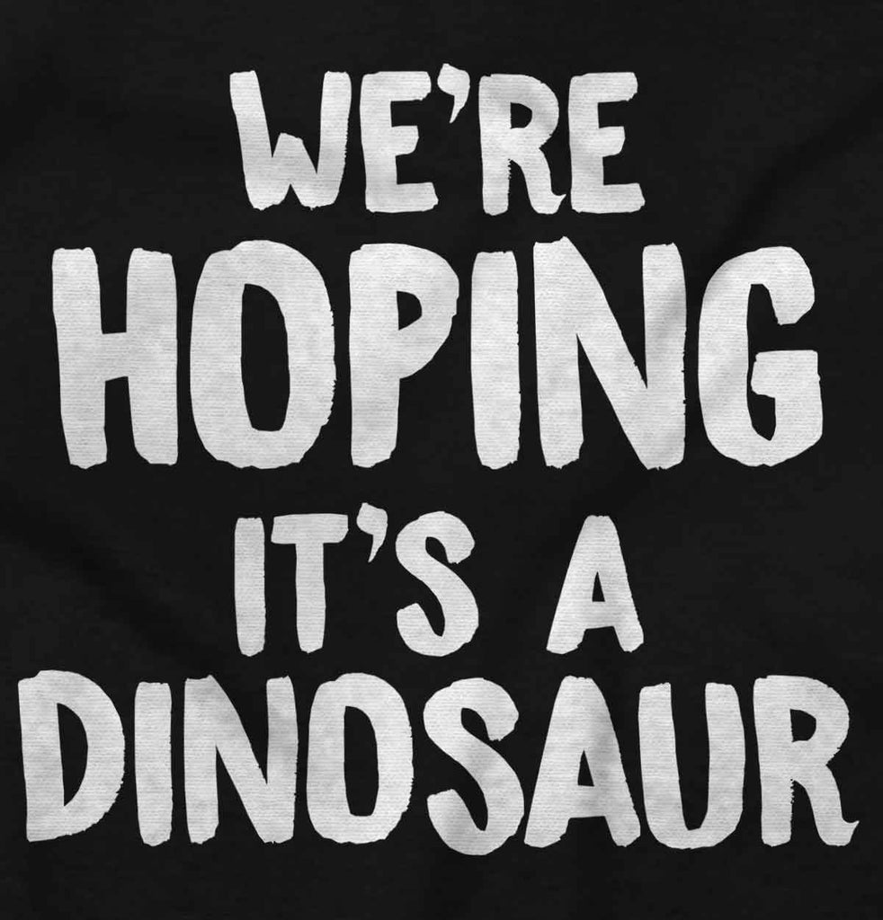 We're Hoping It's A Dinosaur Maternity T-Shirt-Direct To Garment Print-Brisco Baby