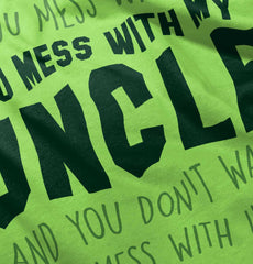 Mess With My Uncle Infant Toddler T Shirt-Direct To Garment Print-Brisco Baby