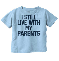 Live With My Parents Infant Toddler T Shirt-Direct To Garment Print-Brisco Baby