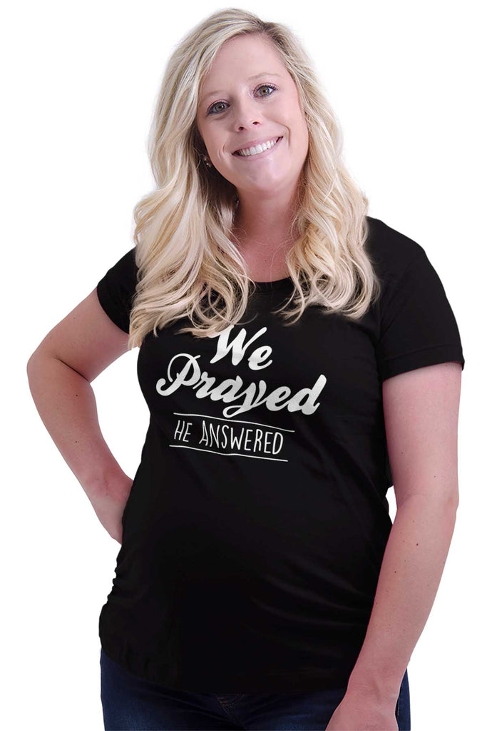 We Prayed He Answered Maternity T-Shirt-Direct To Garment Print-Brisco Baby