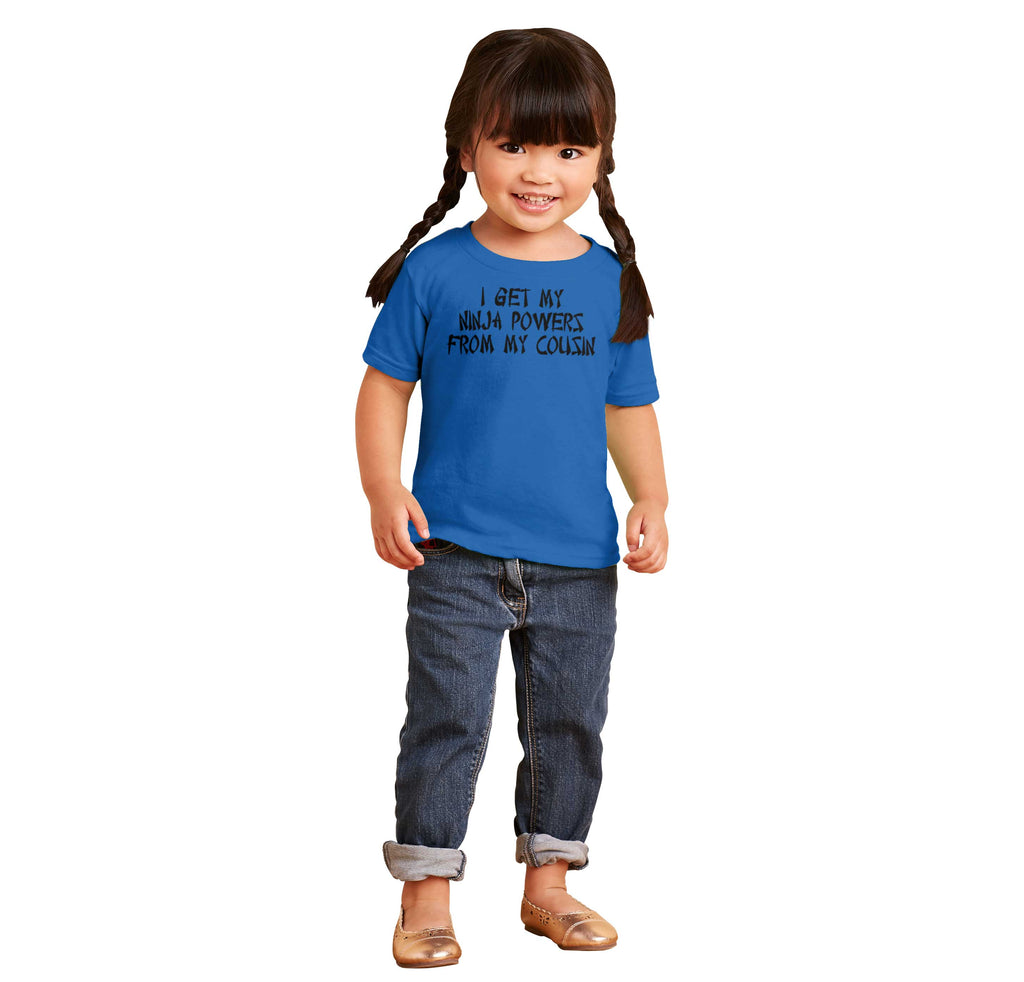 Ninja Powers From Cousin Infant Toddler T Shirt-Direct To Garment Print-Brisco Baby