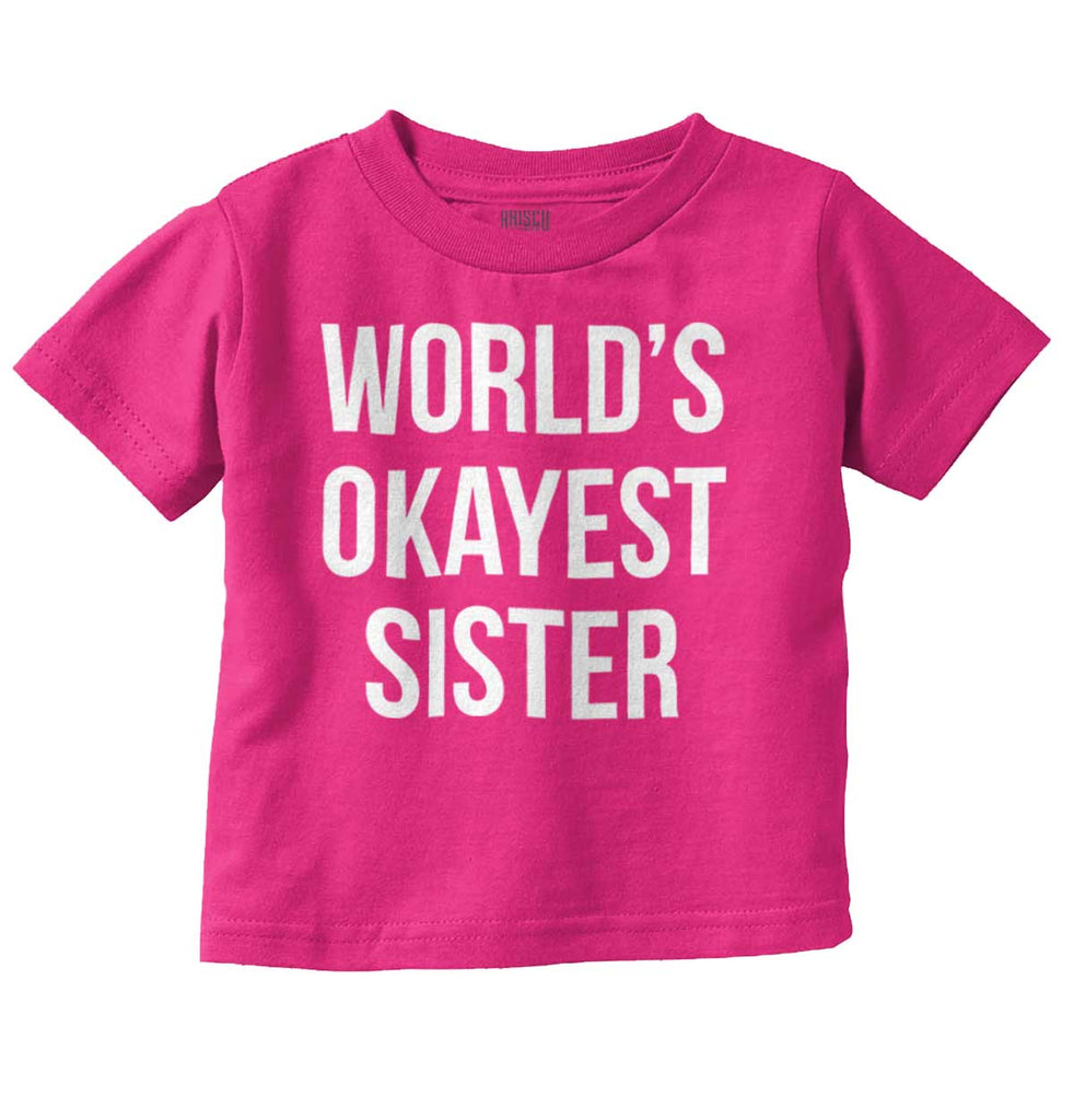 World's Okayest Sister Infant Toddler T Shirt-Direct To Garment Print-Brisco Baby