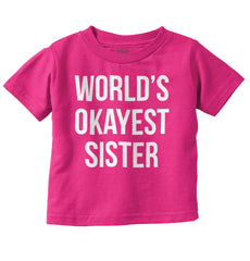World's Okayest Sister Infant Toddler T Shirt-Direct To Garment Print-Brisco Baby