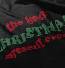 Best Christmas Present Infant Toddler T Shirt-Direct To Garment Print-Brisco Baby