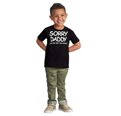 Sorry Daddy Infant Toddler T Shirt-Direct To Garment Print-Brisco Baby