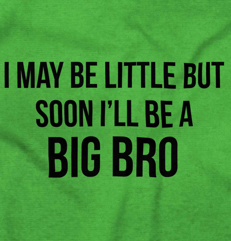 I May Be Little But Soon I'll Be A Big Bro Romper Bodysuit-Direct To Garment Print-Brisco Baby