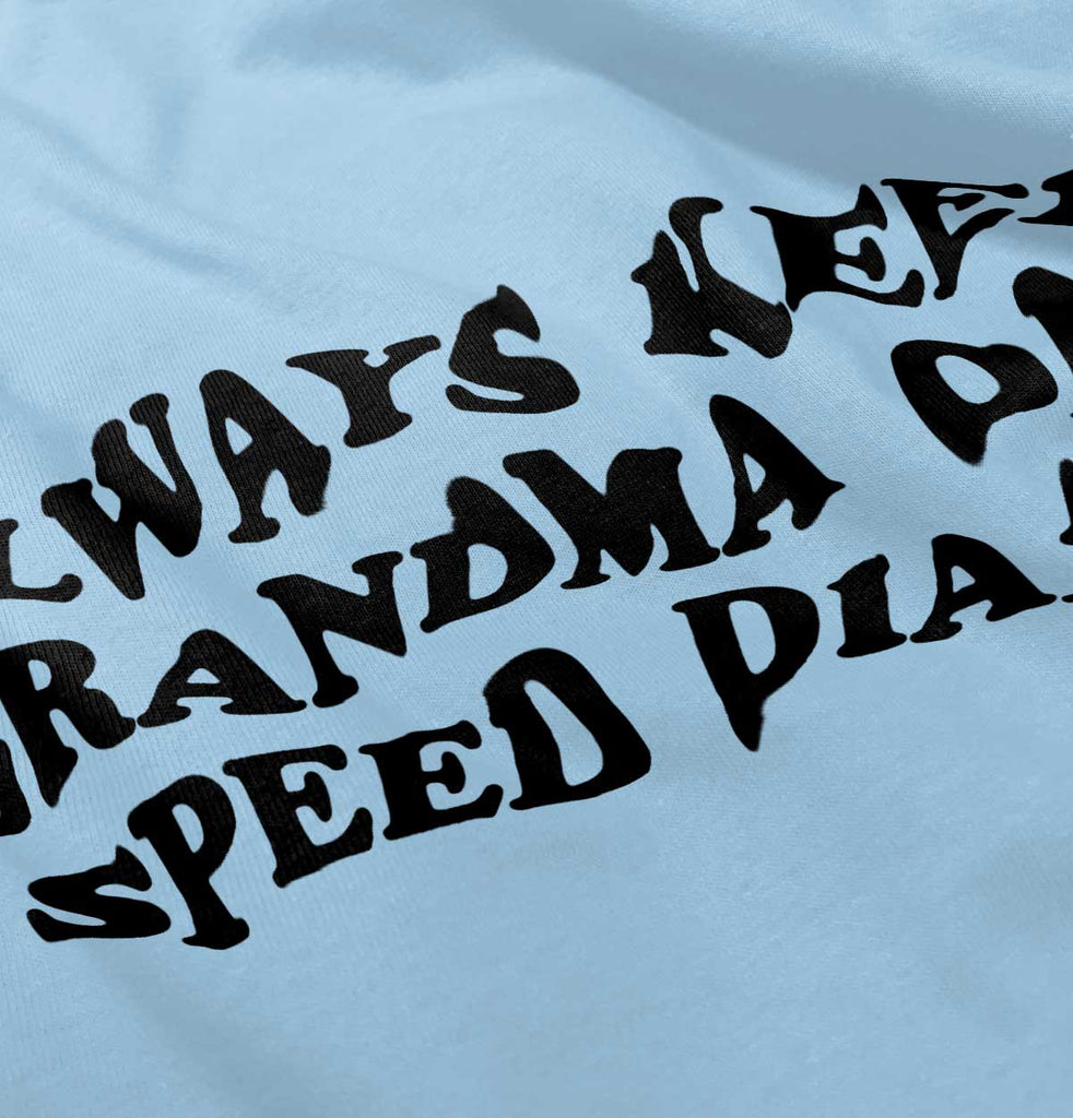 Always Keep Grandma Speed Dial Infant Toddler T Shirt-Direct To Garment Print-Brisco Baby