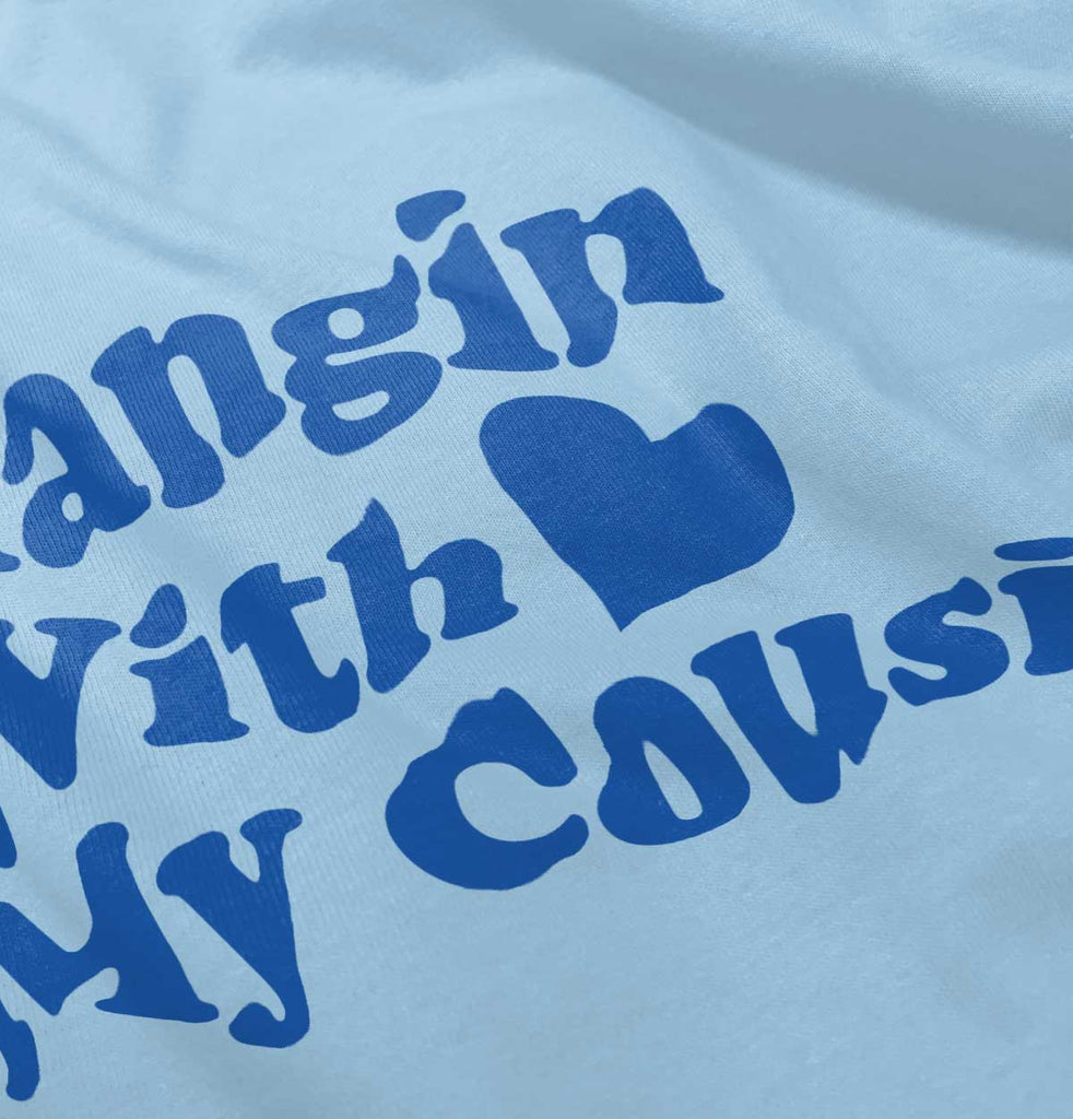 Hangin With Cousin Infant Toddler T Shirt-Direct To Garment Print-Brisco Baby