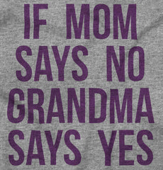 Grandma Says Yes Infant Toddler T Shirt-Direct To Garment Print-Brisco Baby
