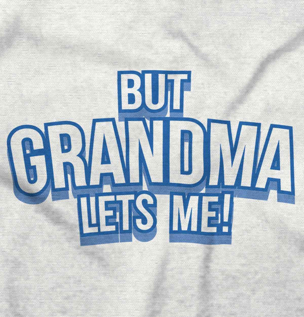 But Grandma Lets Me Romper Bodysuit-Direct To Garment Print-Brisco Baby