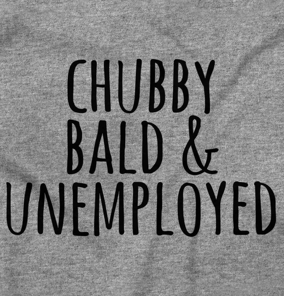 Chubby Unemployed Infant Toddler T Shirt-Direct To Garment Print-Brisco Baby