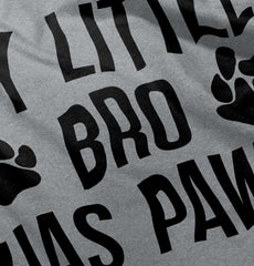 My Little Bro Has Paws Infant Toddler T Shirt-Direct To Garment Print-Brisco Baby