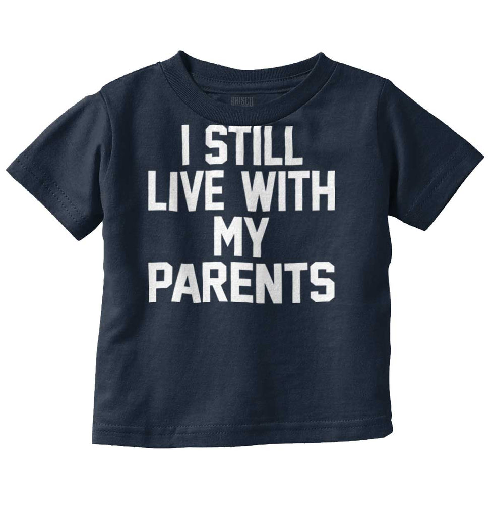 Live With My Parents Infant Toddler T Shirt-Direct To Garment Print-Brisco Baby