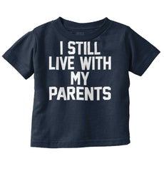 Live With My Parents Infant Toddler T Shirt-Direct To Garment Print-Brisco Baby