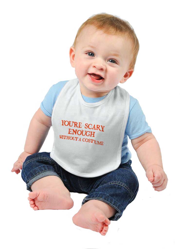 You're Scary Enough Infant Baby Bib-Direct To Garment Print-Brisco Baby