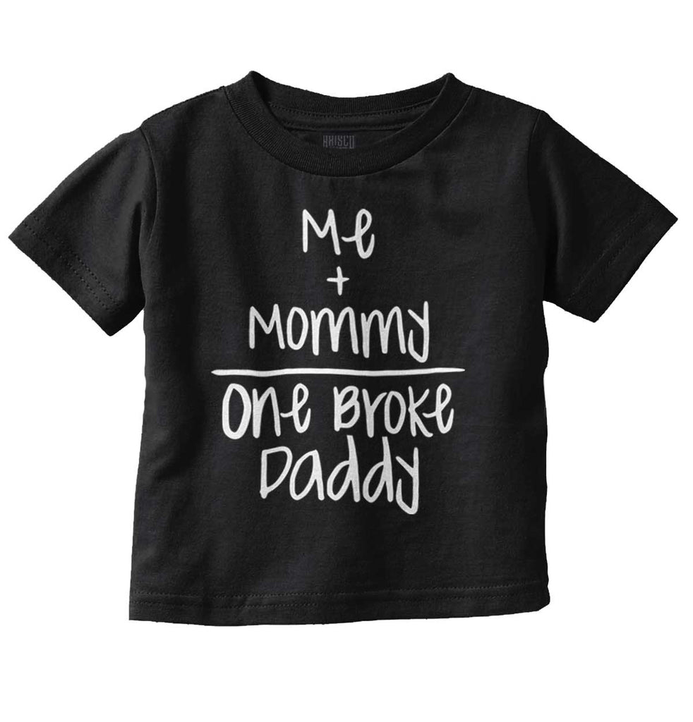 One Broke Daddy Infant Toddler T Shirt-Direct To Garment Print-Brisco Baby