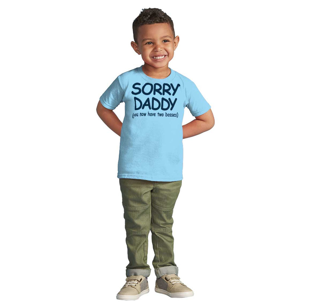 Sorry Daddy Infant Toddler T Shirt-Direct To Garment Print-Brisco Baby