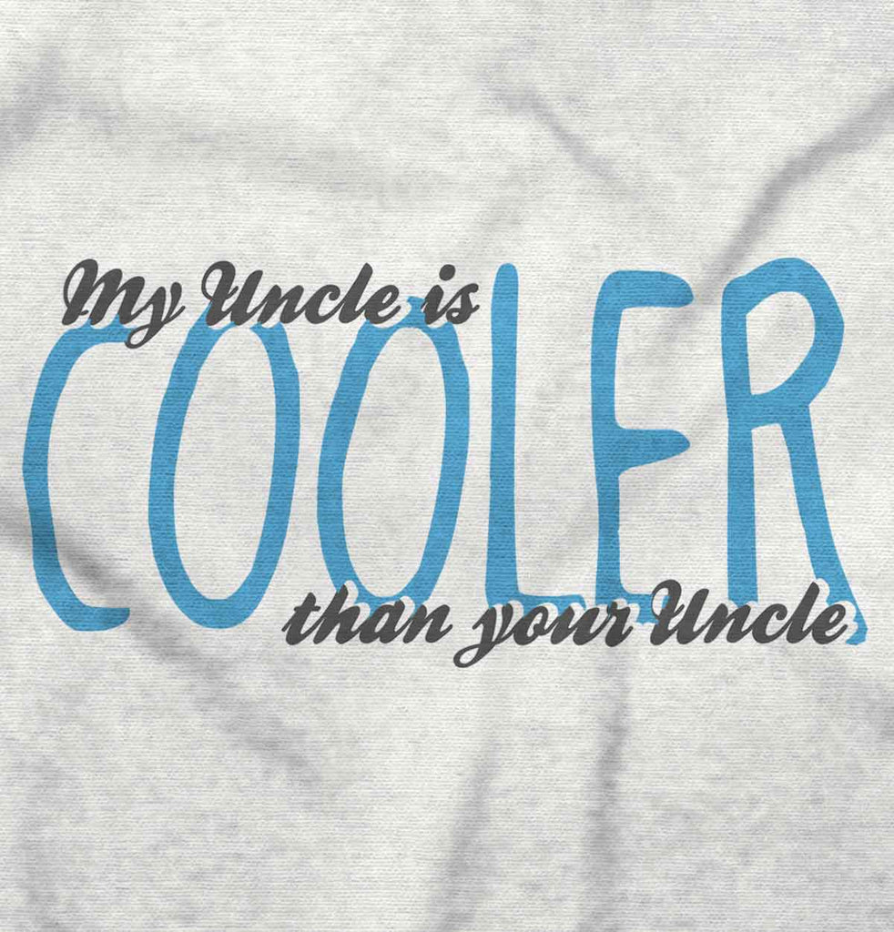 Uncle Cooler Than Yours Infant Toddler T Shirt-Direct To Garment Print-Brisco Baby