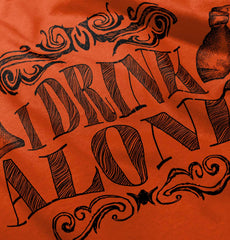 I Drink Alone Infant Toddler T Shirt-Direct To Garment Print-Brisco Baby