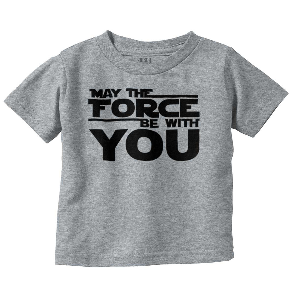 Force Be With You Infant Toddler T Shirt-Direct To Garment Print-Brisco Baby