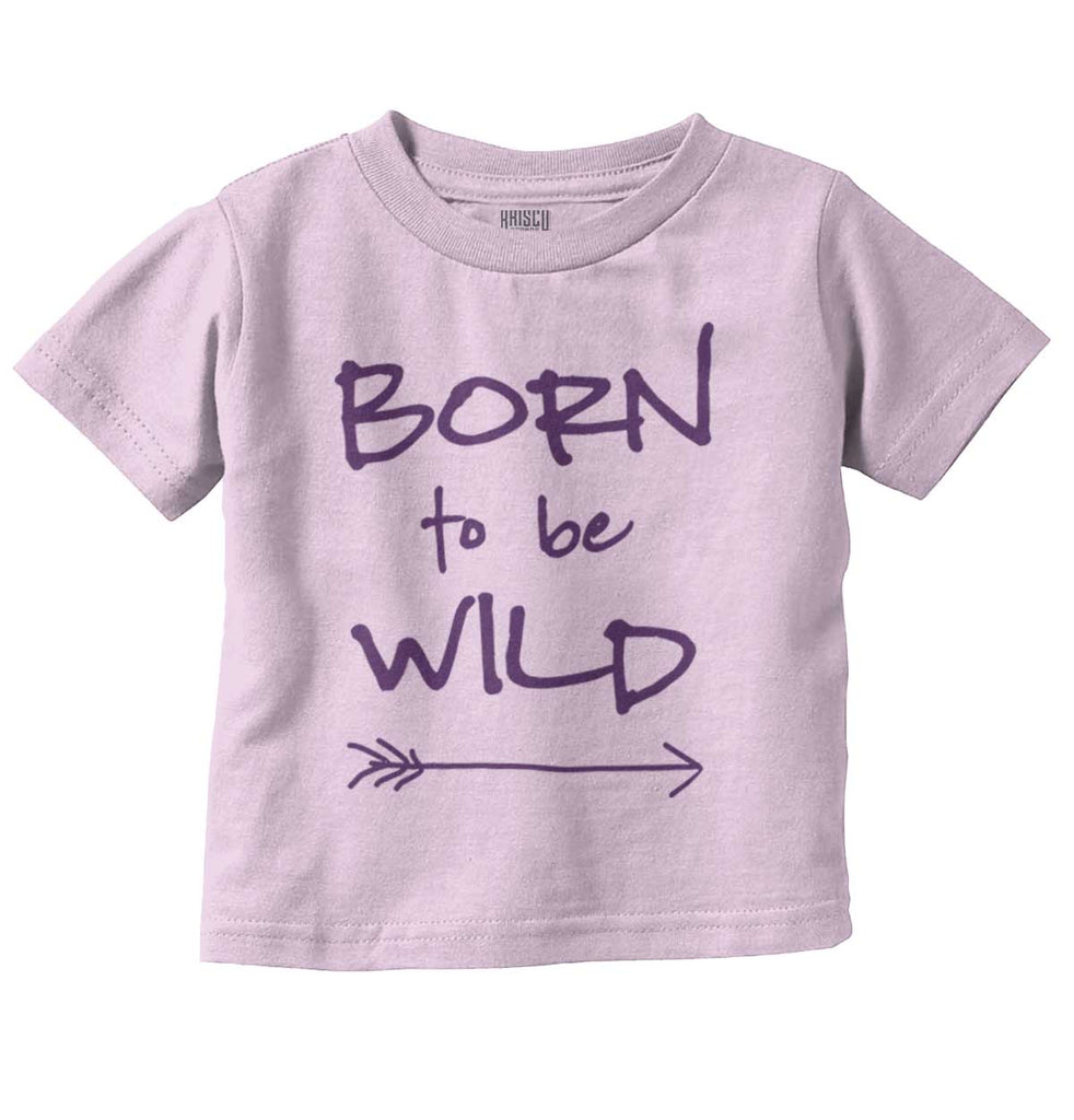 Born To Be Wild Infant Toddler T Shirt-Direct To Garment Print-Brisco Baby