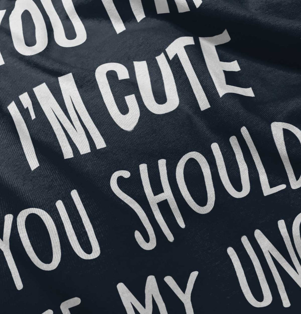 Think I'm Cute See My Uncle Infant Toddler T Shirt-Direct To Garment Print-Brisco Baby