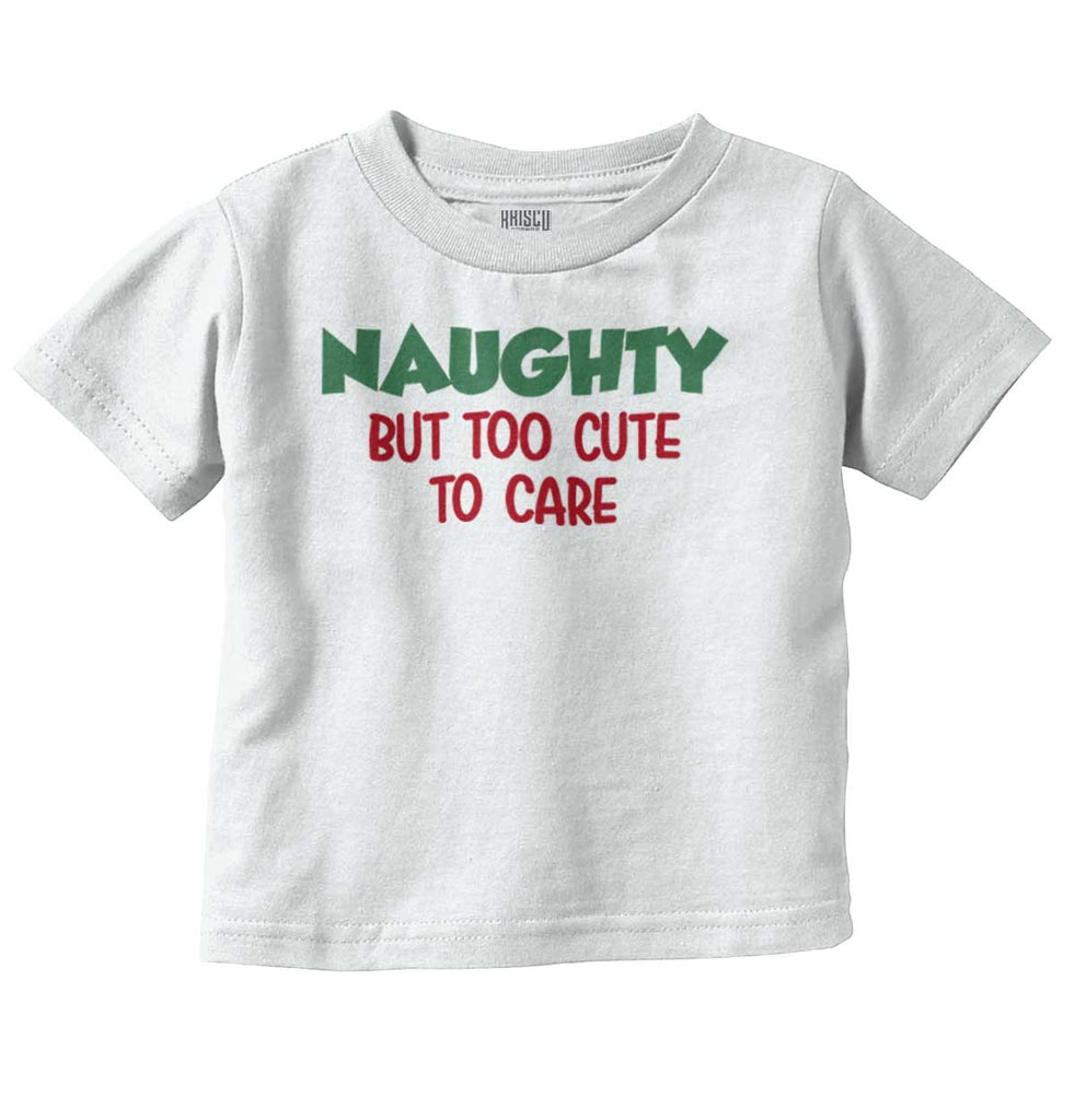 Naughty Too Cute To Care Infant Toddler T Shirt-Direct To Garment Print-Brisco Baby