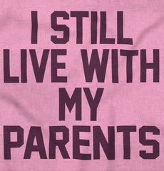 Live With My Parents Infant Toddler T Shirt-Direct To Garment Print-Brisco Baby