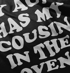 Aunt Has Cousin In Oven Infant Toddler T Shirt-Direct To Garment Print-Brisco Baby