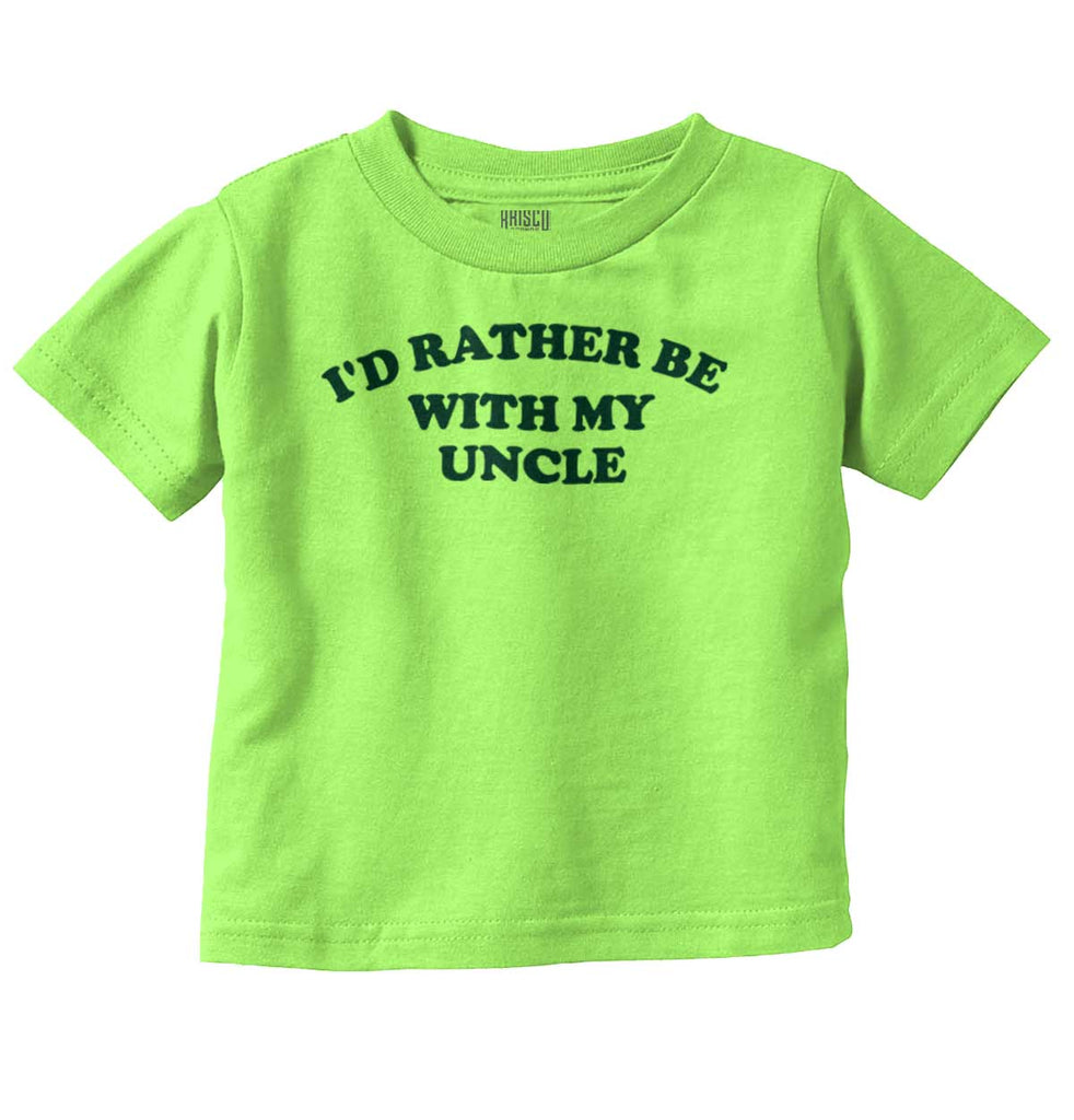 Rather Be With Uncle Infant Toddler T Shirt-Direct To Garment Print-Brisco Baby